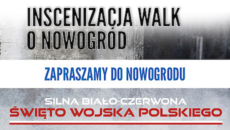 Inscenizacja walk o Nowogród i piknik wojskowy "Silna Biało-Czerwona" w Nowogrodzie